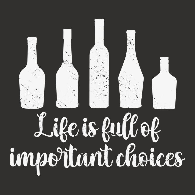 Life Is Full Of Important Choices Alcohol Nature Champion Hoodie by dauspops | Artistshot