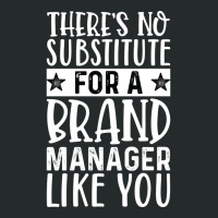 Theres No Substitue For A Brand Manager Like You R Women's Triblend Scoop T-shirt | Artistshot