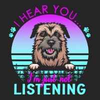 Border Terrier T  Shirt I Hear You I'm Just Not Listening Border Terri Unisex Hoodie | Artistshot