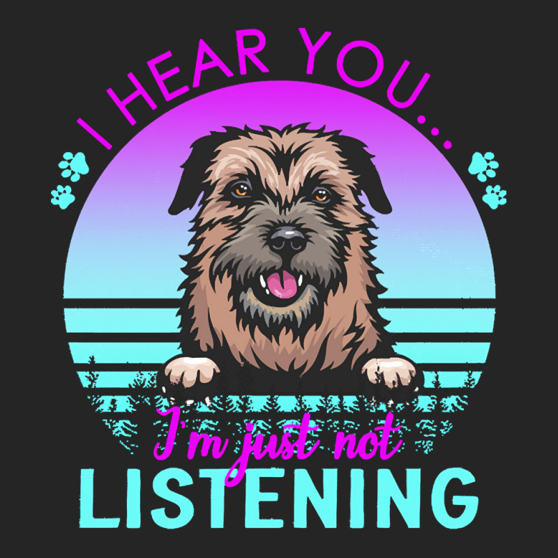 Border Terrier T  Shirt I Hear You I'm Just Not Listening Border Terri Unisex Hoodie by helmerschultz894 | Artistshot