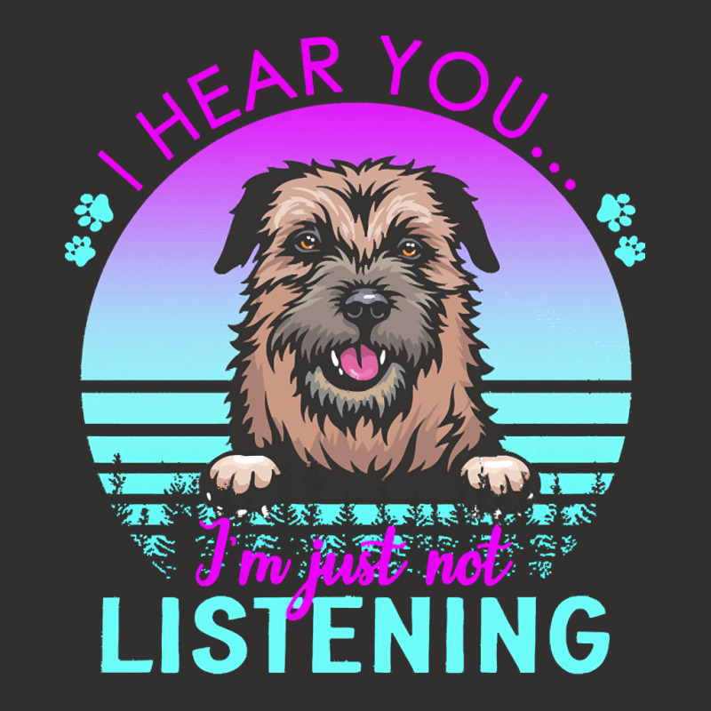 Border Terrier T  Shirt I Hear You I'm Just Not Listening Border Terri Champion Hoodie by helmerschultz894 | Artistshot