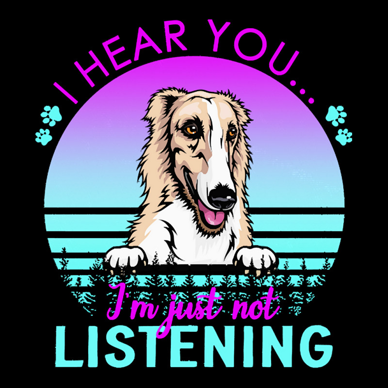 Borzoi T  Shirt I Hear You I'm Just Not Listening Borzoi Lover T  Shir Zipper Hoodie by helmerschultz894 | Artistshot