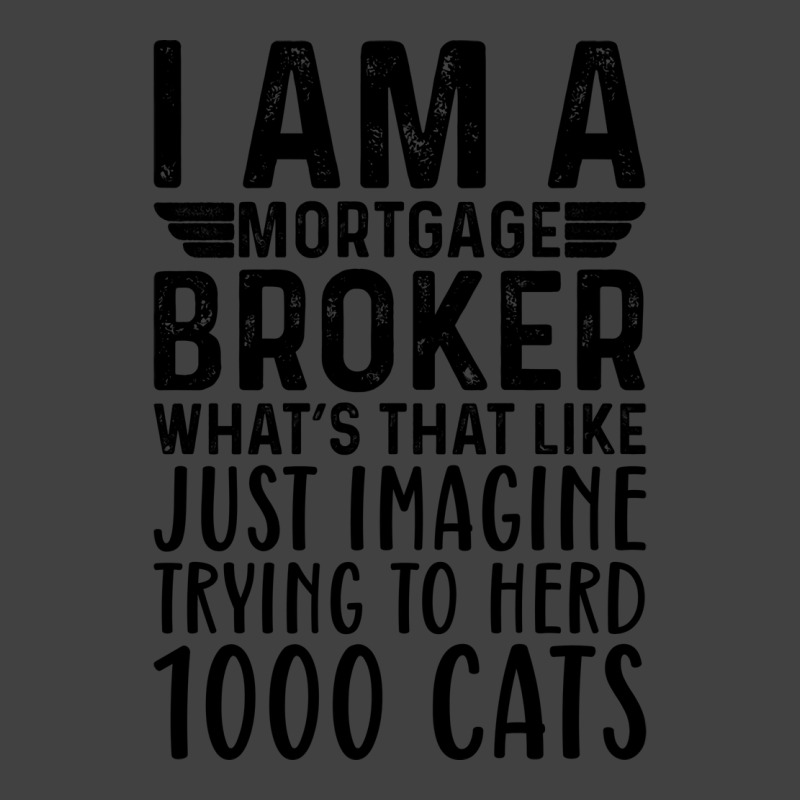 Im A Mortgage Broker Whats That Like Just Imagine Vintage T-Shirt by idemanhirie | Artistshot