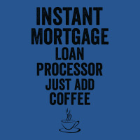 Instant Mortgage Loan Processor Just Add Coffee Hi Ladies Fitted T-shirt | Artistshot