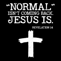 Normal Isn't Coming Back But Jesus Is Revelation 1 Youth Jogger | Artistshot