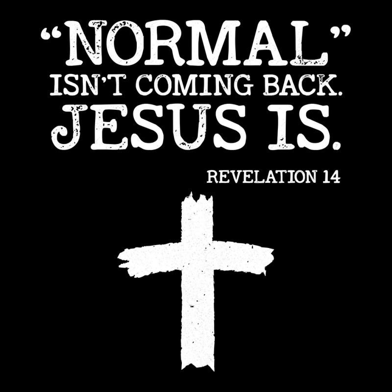 Normal Isn't Coming Back But Jesus Is Revelation 1 Youth Jogger by ardylanda | Artistshot