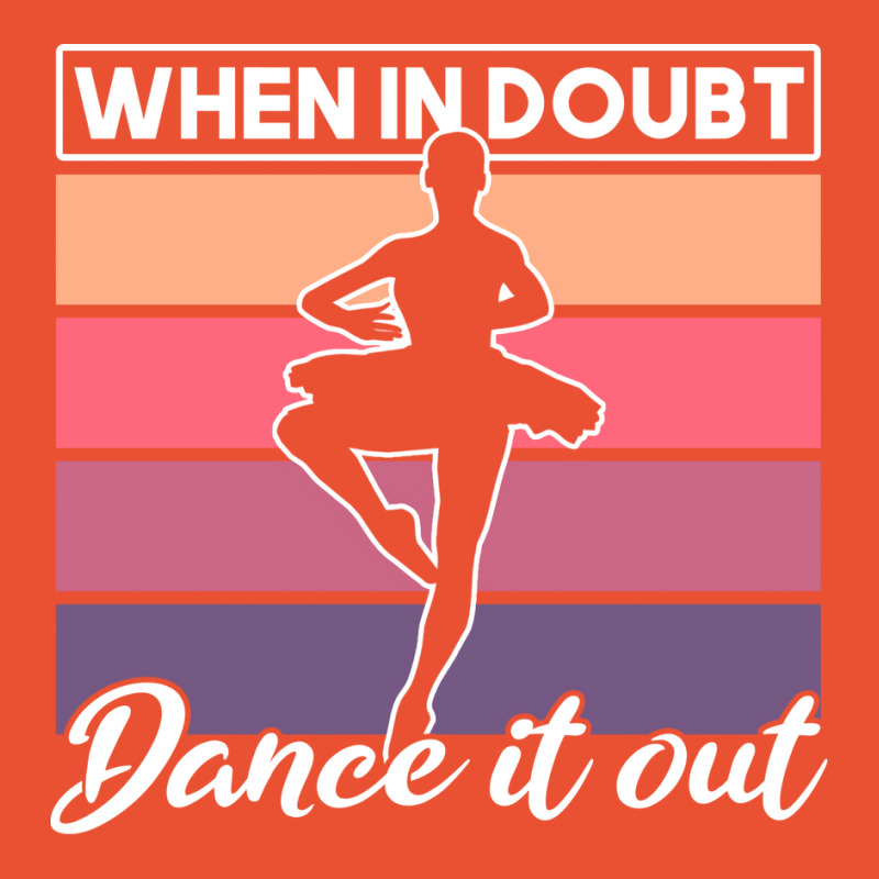 Ballet When In Doubt Dance It Out Girl Quote Ladies Fitted T-Shirt by alesicriminq | Artistshot