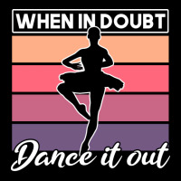 Ballet When In Doubt Dance It Out Girl Quote Cropped Sweater | Artistshot