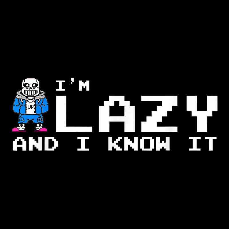 I'm Lazy And I Know It Sans Skeleton Sans Skull T V-neck Tee | Artistshot