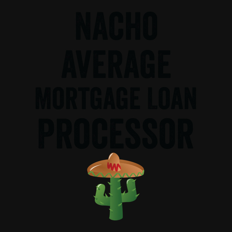 Nacho Average Mortgage Loan Processor Girl Graphic T-shirt by idemanhirie | Artistshot