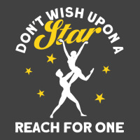 Dont Wish Upon A Star Reach For One Ballet Dancer Vintage T-shirt | Artistshot