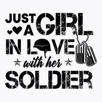 Just A Girl In Love With Her Soldier Army Girlfrie T-shirt | Artistshot