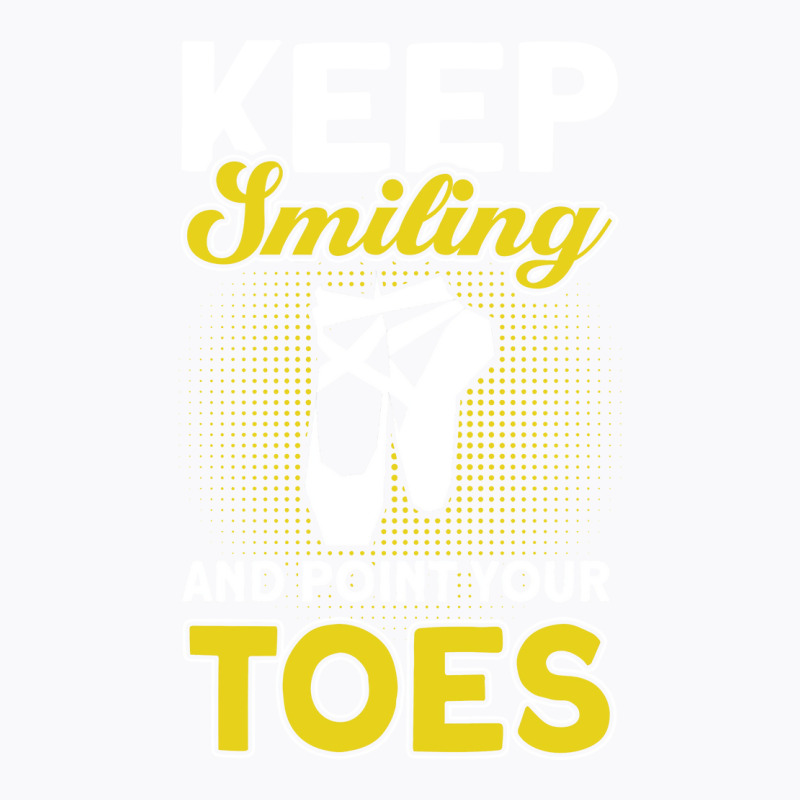 Keep Smiling And Point Your Toes Ballet Dancer Ret T-Shirt by efawcuro9 | Artistshot