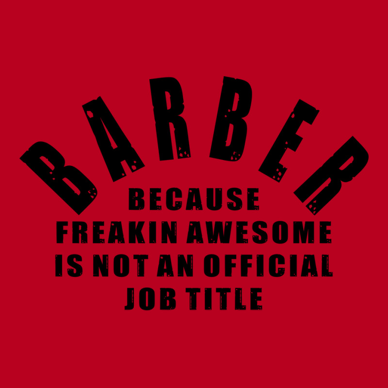 Barber Because Freakin Awesome Is Not An Official Classic T-shirt by randydukeg | Artistshot