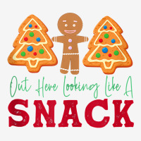 Out Here Looking Like A Snack Funny Christmas Cook Graphic T-shirt | Artistshot