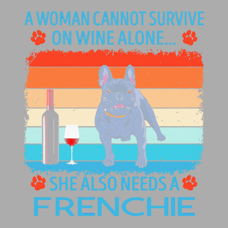 Frenchie T  Shirt A Woman Cannot Survive On Wine Alone She Also Needs Men's T-shirt Pajama Set by jakayla01556 | Artistshot