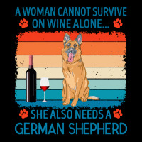 German Shepherd T  Shirt A Woman Cannot Survive On Wine Alone She Also Long Sleeve Shirts | Artistshot