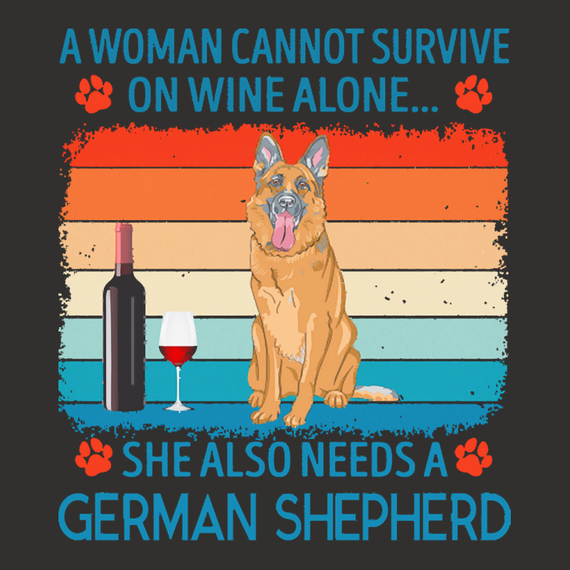 German Shepherd T  Shirt A Woman Cannot Survive On Wine Alone She Also Champion Hoodie by jakayla01556 | Artistshot