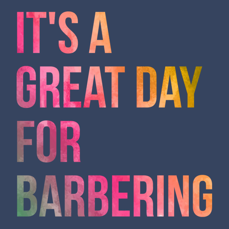 Awesome And Funny It Is A Great Day For Barber Bar Exclusive T-shirt | Artistshot