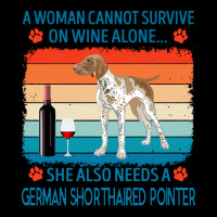 German Shorthaired Pointer T  Shirt A Woman Cannot Survive On Wine Alo V-neck Tee | Artistshot