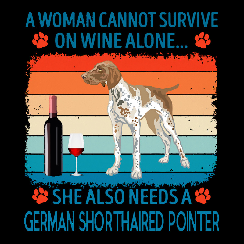 German Shorthaired Pointer T  Shirt A Woman Cannot Survive On Wine Alo V-Neck Tee by jakayla01556 | Artistshot