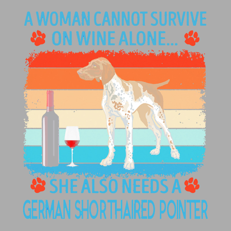 German Shorthaired Pointer T  Shirt A Woman Cannot Survive On Wine Alo Men's T-shirt Pajama Set by jakayla01556 | Artistshot