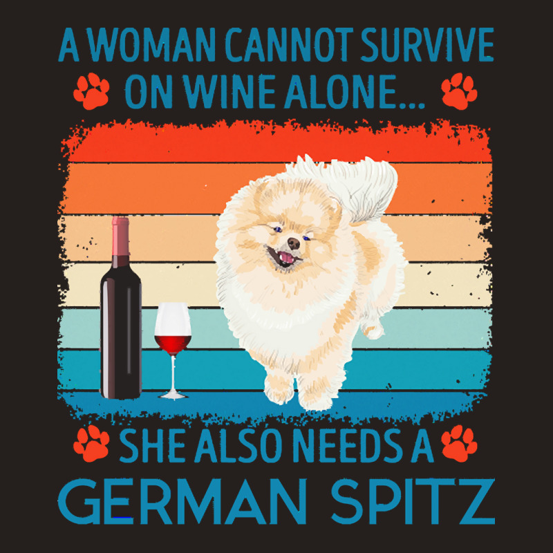 German Spitz T  Shirt A Woman Cannot Survive On Wine Alone She Also Ne Tank Top by jakayla01556 | Artistshot