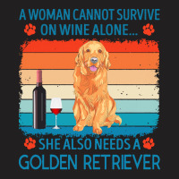 Golden Retriever T  Shirt A Woman Cannot Survive On Wine Alone She Als T-shirt | Artistshot