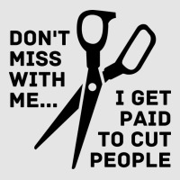 Dont Mess With Me I Get Paid To Cut People Girl Exclusive T-shirt | Artistshot