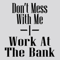 Dont Mess With Me I Work At The Bank Hipster Women's Triblend Scoop T-shirt | Artistshot