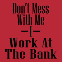 Dont Mess With Me I Work At The Bank Hipster Women's V-neck T-shirt | Artistshot