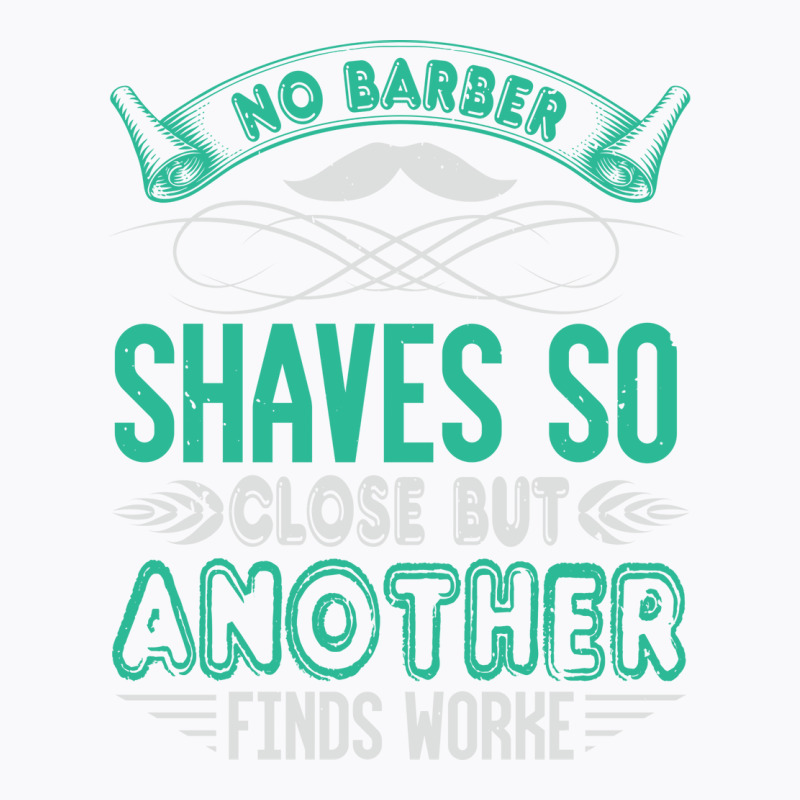 Barber Shop Haircut Beard Hairdresser Gift Summer T-shirt | Artistshot