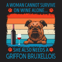 Griffon Bruxellois T  Shirt A Woman Cannot Survive On Wine Alone She A T-shirt | Artistshot