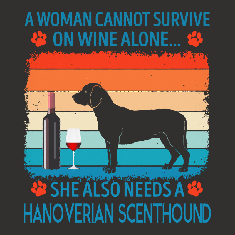 Hanoverian Scenthound T  Shirt A Woman Cannot Survive On Wine Alone Sh Champion Hoodie by jakayla01556 | Artistshot