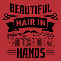 Beautiful Hair In Professional Hands Quote T-shirt | Artistshot