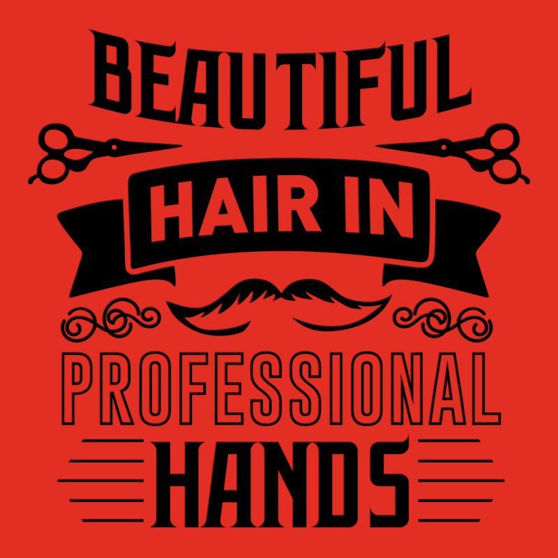 Beautiful Hair In Professional Hands Quote Graphic T-shirt | Artistshot