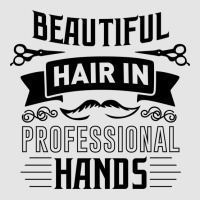 Beautiful Hair In Professional Hands Quote Exclusive T-shirt | Artistshot