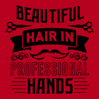 Beautiful Hair In Professional Hands Quote Classic T-shirt | Artistshot