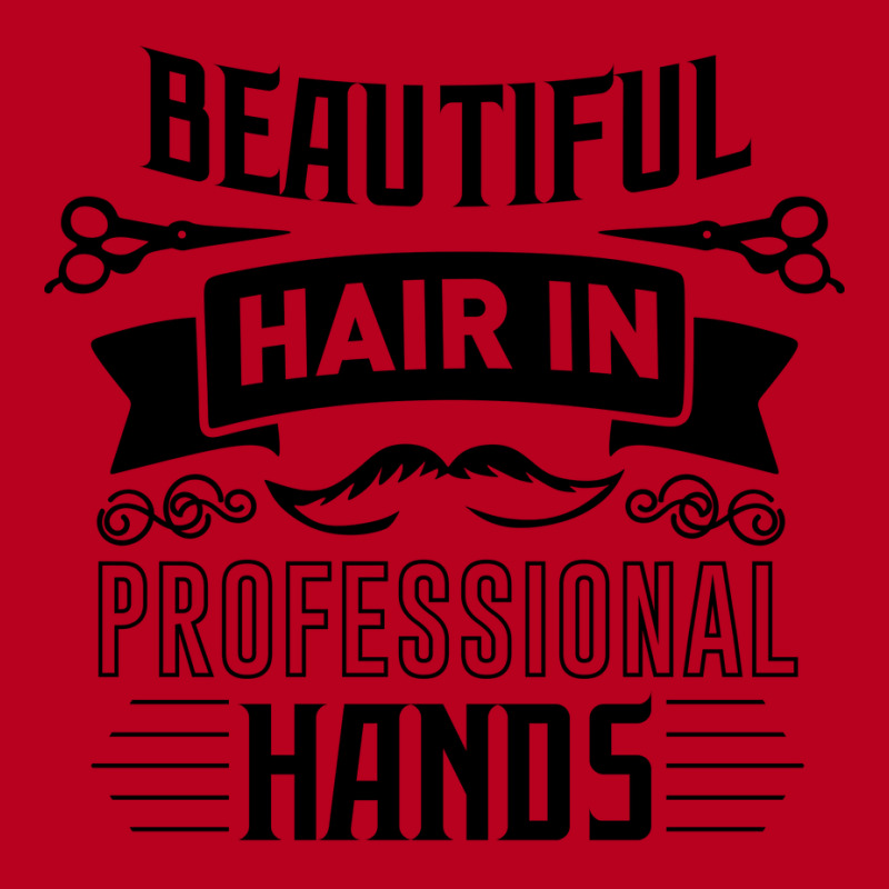 Beautiful Hair In Professional Hands Quote Classic T-shirt | Artistshot