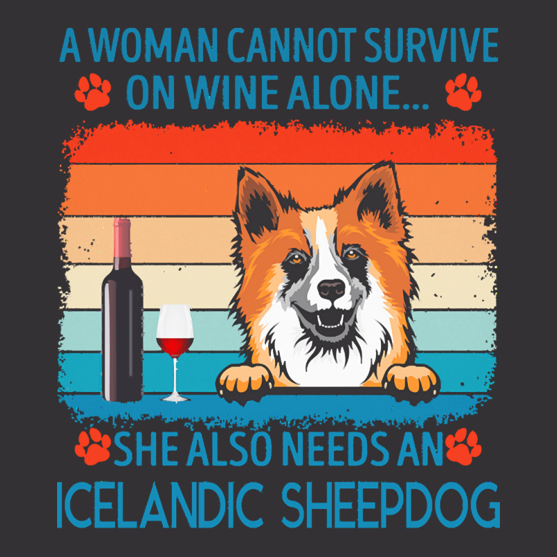 Icelandic Sheepdog T  Shirt A Woman Cannot Survive On Wine Alone She A Vintage Hoodie by jakayla01556 | Artistshot