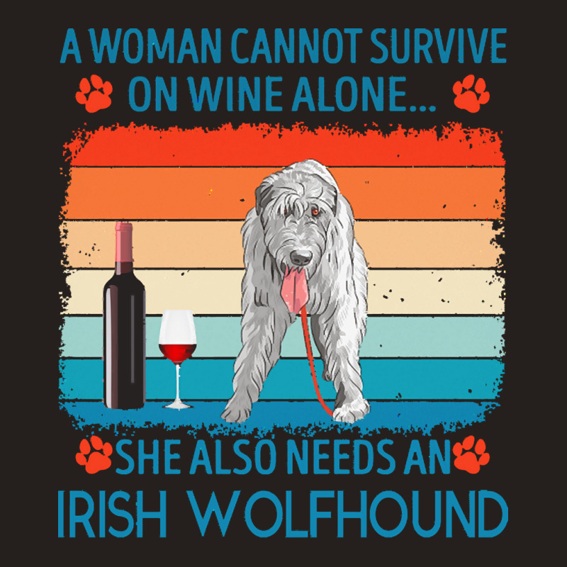 Irish Wolfhound T  Shirt A Woman Cannot Survive On Wine Alone She Also Tank Top by jakayla01556 | Artistshot