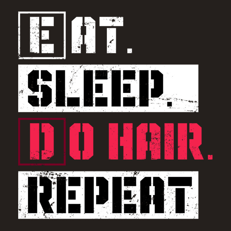 Eat Sleep Do Hair Repeat Hairstylist Girl Tank Top | Artistshot