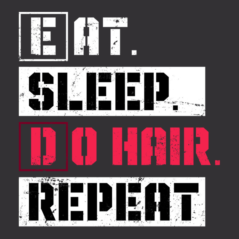 Eat Sleep Do Hair Repeat Hairstylist Girl Vintage Short | Artistshot