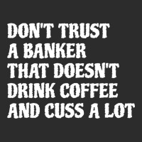 Banker That Drink Coffee Cuss A Lot Green Exclusive T-shirt | Artistshot