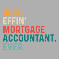 Best Effin Mortgage Accountant Everretro Nostalgia Ladies Fitted T-shirt | Artistshot