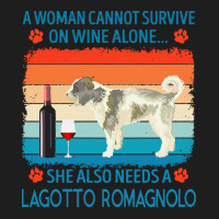 Lagotto Romagnolo T  Shirt A Woman Cannot Survive On Wine Alone She Al Classic T-shirt | Artistshot