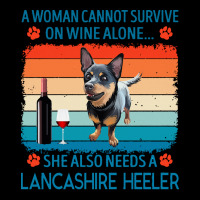 Lancashire Heeler T  Shirt A Woman Cannot Survive On Wine Alone She Al V-neck Tee | Artistshot