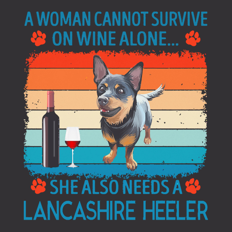 Lancashire Heeler T  Shirt A Woman Cannot Survive On Wine Alone She Al Vintage Hoodie And Short Set by jakayla01556 | Artistshot