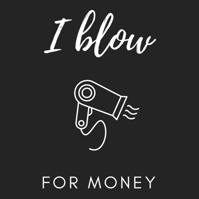 I Blow For Money Funny Hair Stylist 3/4 Sleeve Shirt | Artistshot