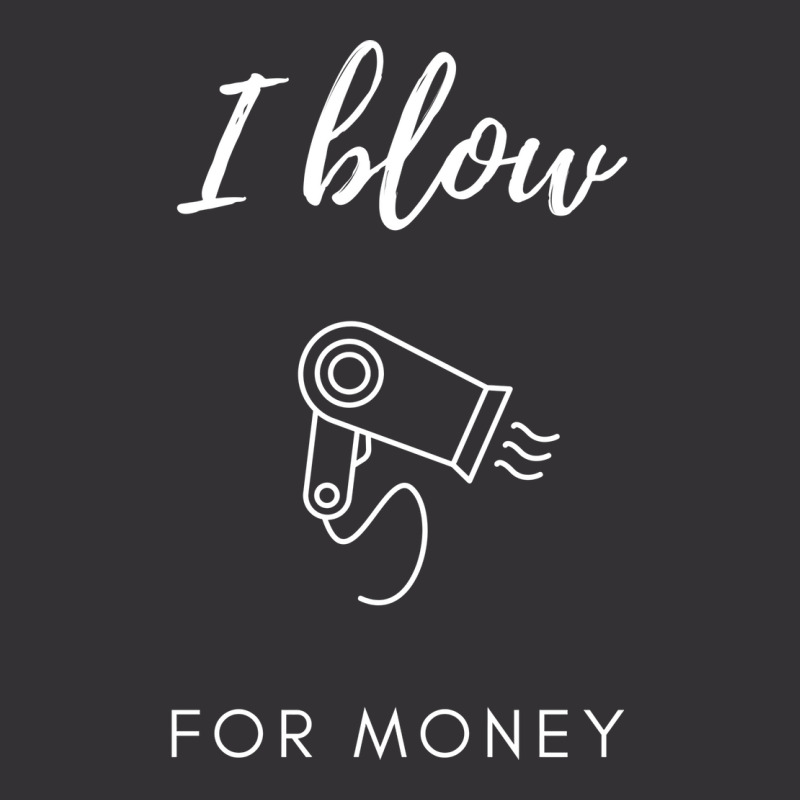 I Blow For Money Funny Hair Stylist Vintage Hoodie | Artistshot